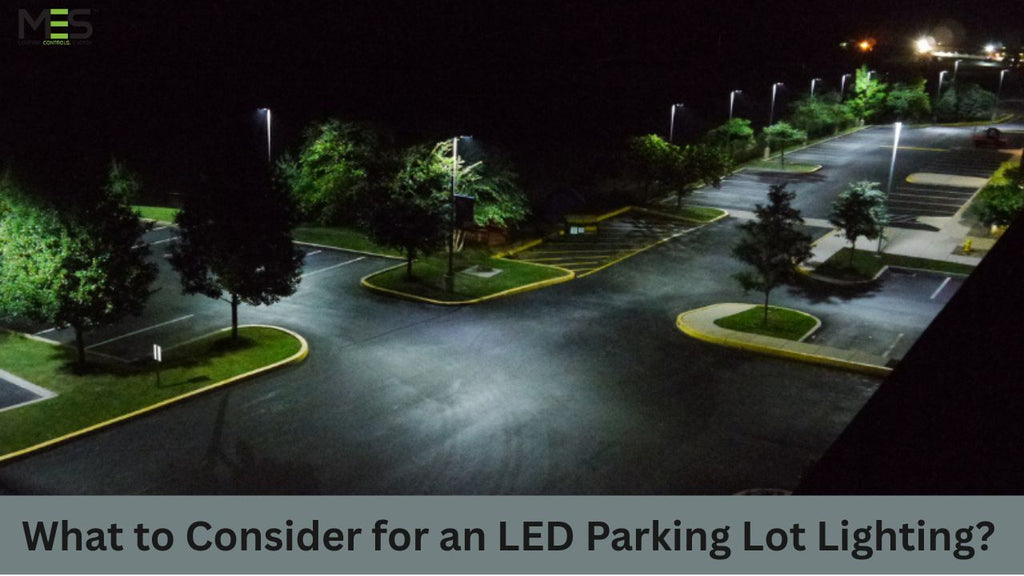 What to Consider for an LED Parking Lot Lighting?